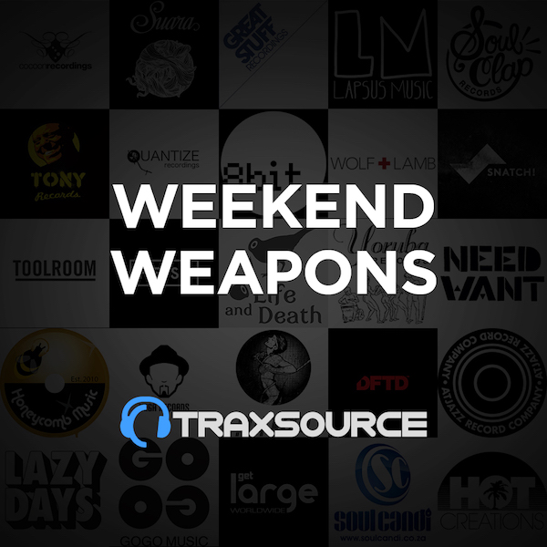 Traxsource Weekend Weapons June 3rd, 2022
